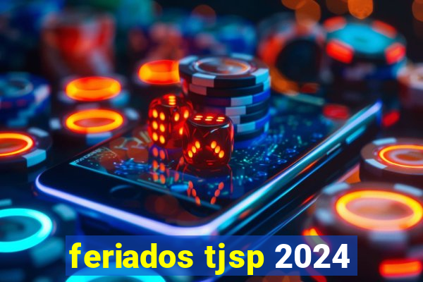 feriados tjsp 2024